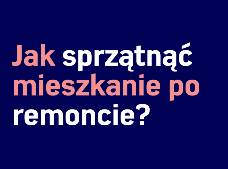 Tekst na obrazku brzmi „Jak sprzątnąć mieszkanie po remoncie?” po polsku, przetłumaczone na „Jak posprzątać mieszkanie po remoncie?” po angielsku. Tekst jest w kolorze białym i koralowym na ciemnoniebieskim tle. Idealne dla każdego, kto szuka porad od profesjonalnej firmy sprzątającej.