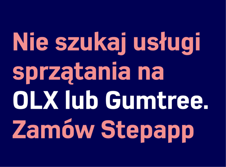 Tekst w języku polskim brzmi: „Nie szukaj usług sprzątania na OLX lub Gumtree. Zamów aplikację Step”. Tło jest ciemnoniebieskie, a tekst napisany różowo-białą czcionką podkreśla łatwość zamówienia profesjonalnej firmy sprzątającej.